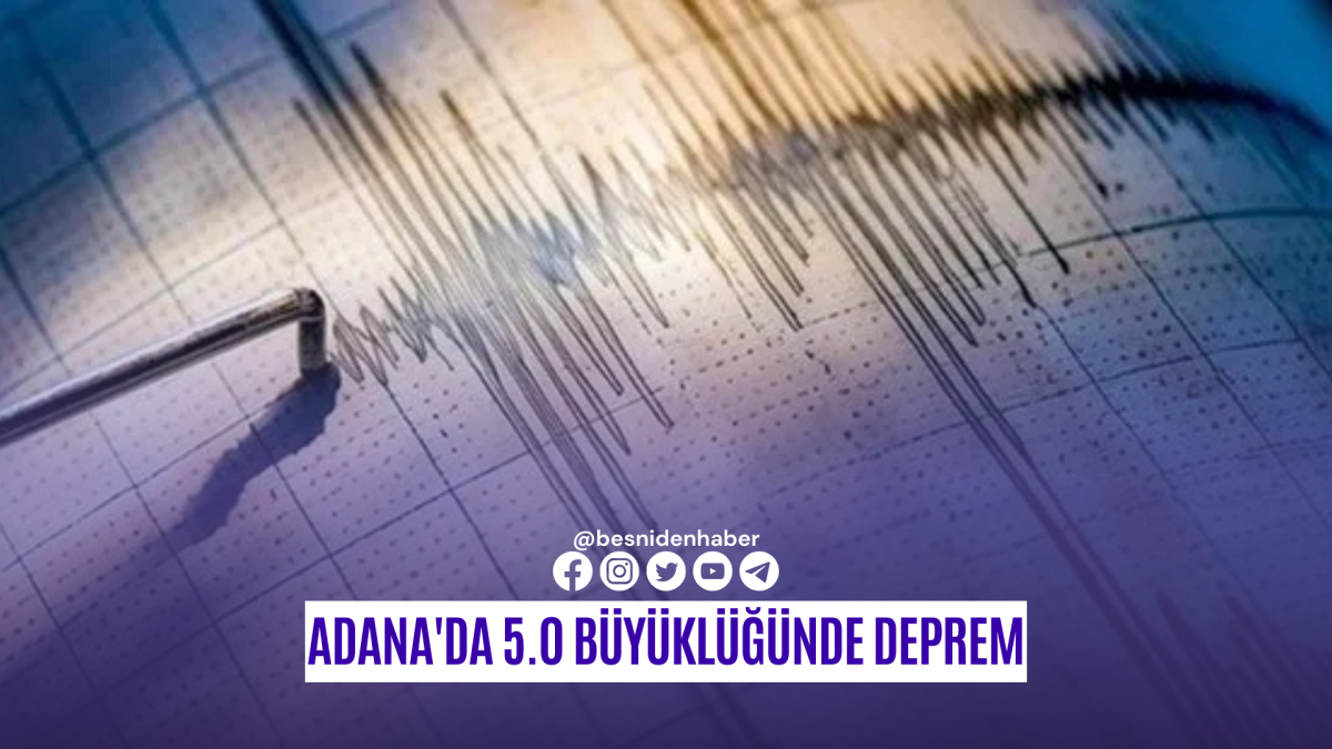 Adana'da 5.0 B&uuml;y&uuml;kl&uuml;ğ&uuml;nde Deprem