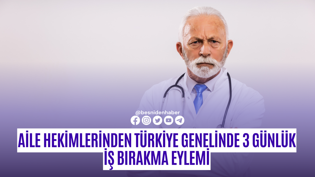 Aile Hekimlerinden T&uuml;rkiye Genelinde 3 G&uuml;nl&uuml;k İş Bırakma Eylemi