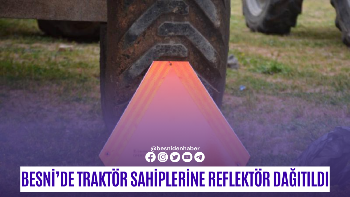 Besni'de traktör sahiplerine reflektör dağıtıldı