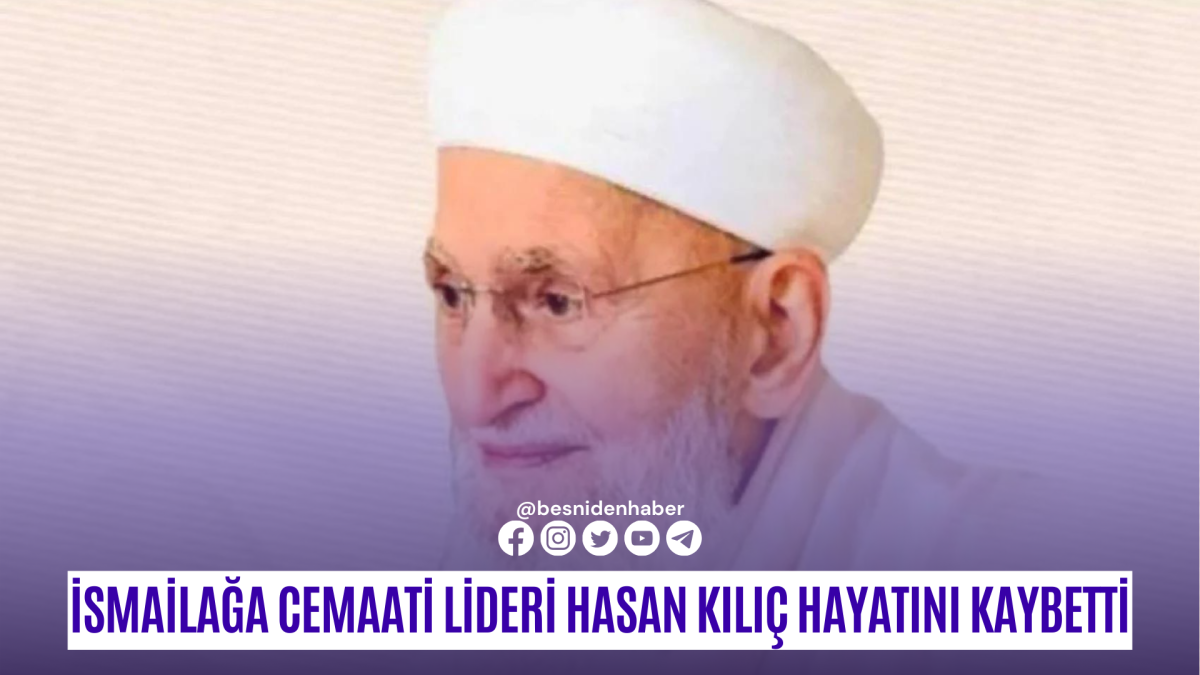 İsmailağa Cemaati lideri Hasan Kılıç hayatını kaybetti