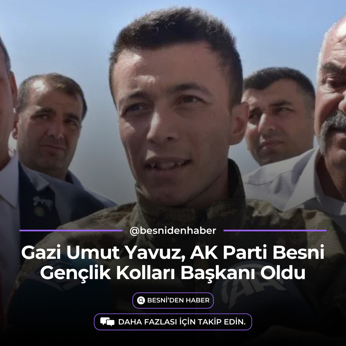 Kahraman Gazi Umut Yavuz, AK Parti Besni Gen&ccedil;lik Kolları Başkanlığına Atandı