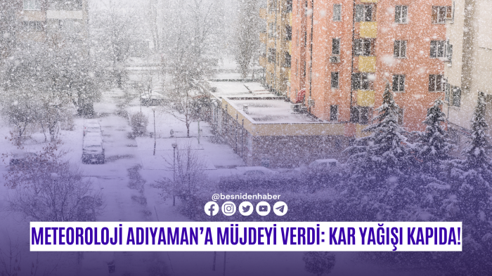 Meteoroloji Adıyaman&rsquo;a M&uuml;jdeyi Verdi: Kar Yağışı Kapıda!
